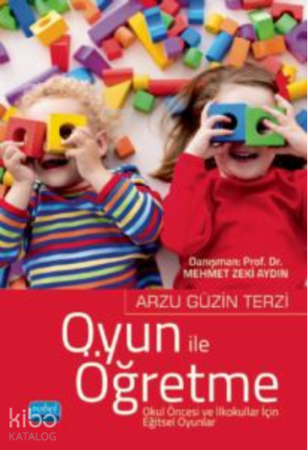 Oyun ile Öğretme ;Okul Öncesi ve İlkokullar İçin Eğitsel Oyunlar