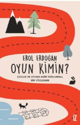 Oyun Kimin?;Çocuk ve Oyuna Dair Toplumsal Bir Yüzleşme