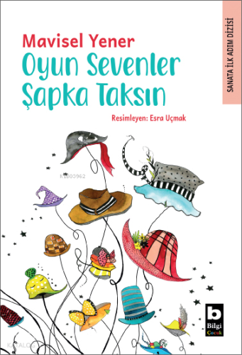Oyun Sevenler Şapka Taksın | Mavisel Yener | Bilgi Yayınevi