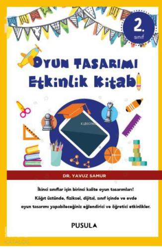 Oyun Tasarımı Etkinlik Kitabı 2. Sınıf | Yavuz Samur | Pusula Yayıncıl