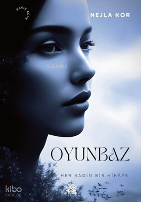 Oyunbaz - Her Kadın Bir Hikaye
