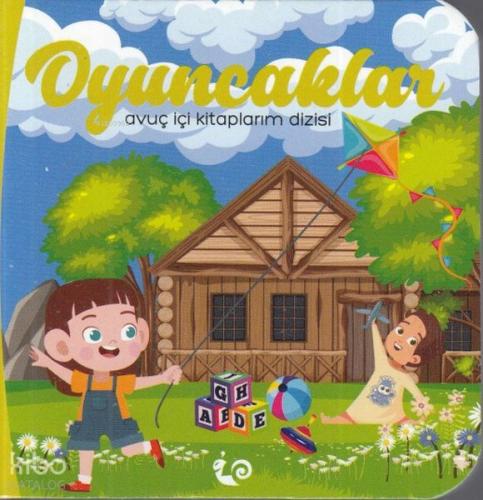 Oyuncaklar - Avuç İçi Kitaplarım Dizisi