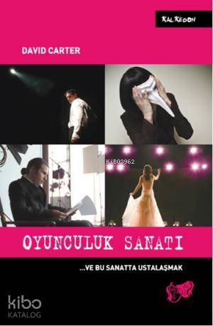 Oyunculuk Sanatı; ... ve Bu Sanatta Ustalaşmak