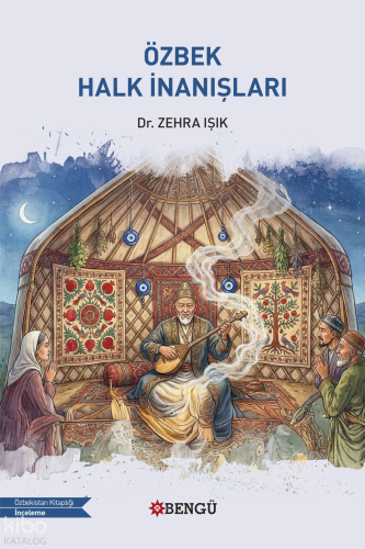 Özbek Halk İnanışları | Zehra Işık | Bengü Yayıncılık