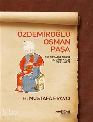 Özdemiroğlu Osman Paşa; Bir Osmanlı Asker ve Bürokratı (Ehl-i Örf)