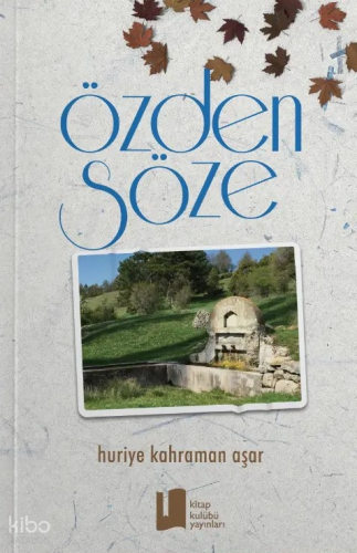 Özden Söze | Huriye Kahraman Aşar | Kitap Kulübü Yayınları