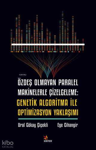 Özdeş Olmayan Paralel Makinelerle Çizelgeleme;Genetik Algoritma İle Optimizasyon Yaklaşımı