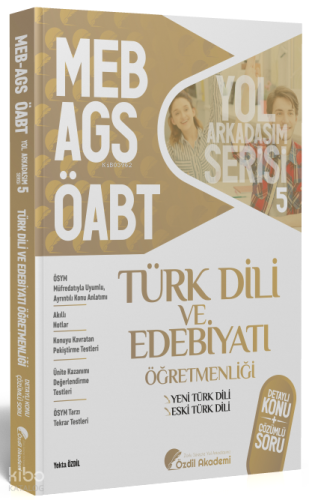Özdil Akademi Yayınları ÖABT MEB-AGS Türk Dili ve Edebiyatı 5. Kitap Eski Yeni Türk Dili Konu Anlatımlı Soru Bankası