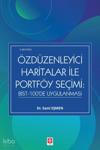 Özdüzenleyici Haritalar ile Portföy Seçimi: Bist-100'de Uygulanması | 
