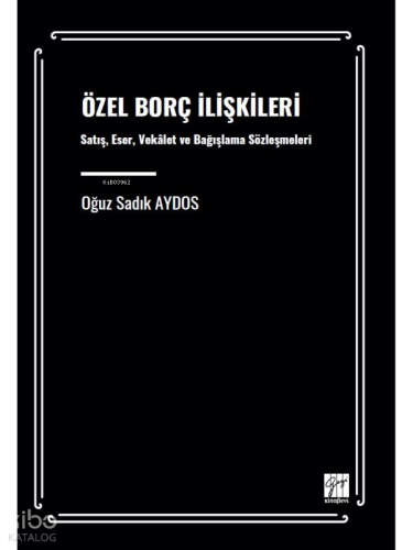 Özel Borç İlişkileri Satış, Eser, Vekâlet Ve Bağışlama Sözleşmeleri