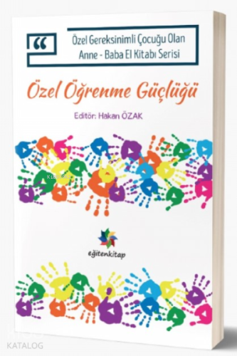 Özel Gereksinimli Çocuğu Olan Anne - Baba El Kitabı Serisi;Özel Öğrenme Güçlüğü