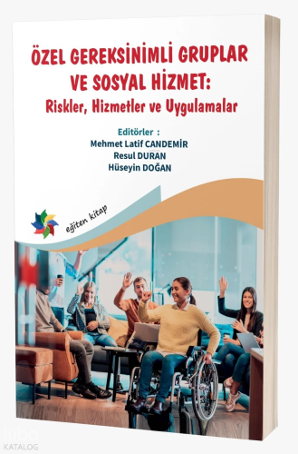 Özel Gereksinimli Gruplar Ve Sosyal Hizmet;''Riskler, Hizmetler ve Uygulamalar''