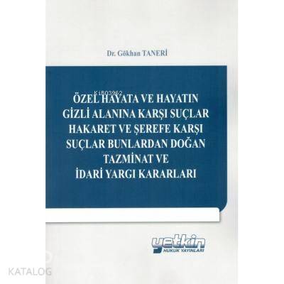 Özel Hayat ve Hayatın Gizli Alanına Karşı Suçlar Hareket ve Şerife Karşı Suçlar; Bunlardan Doğan Tazminat ve İdari Yargı Kararları
