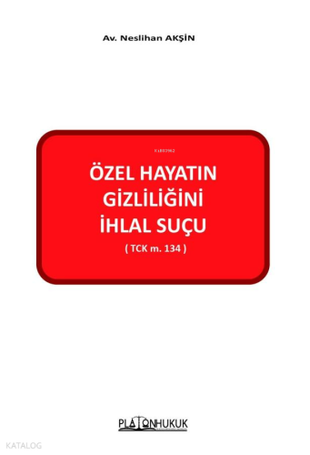 Özel Hayatın Gizliliğini İhlal Suçu | Neslihan Akşin | Platon Hukuk Ya