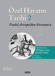 Özel Hayatın Tarihi 2; Feodal Avrupa'dan Rönesans'a