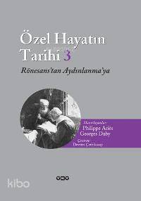 Özel Hayatın Tarihi 3; Rönesans'tan Aydınlanma'ya