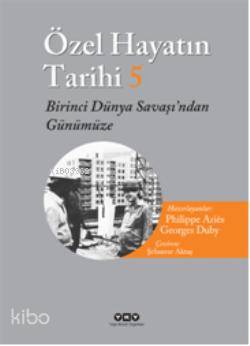 Özel Hayatın Tarihi 5; Birinci Dünya Savaşından Günümüze