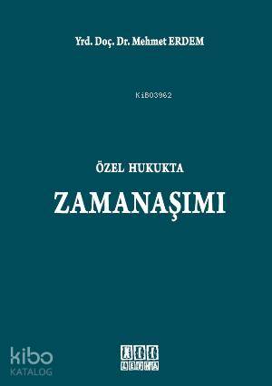 Özel Hukukta Zamanaşımı | Mehmet Erdem | On İki Levha Yayıncılık