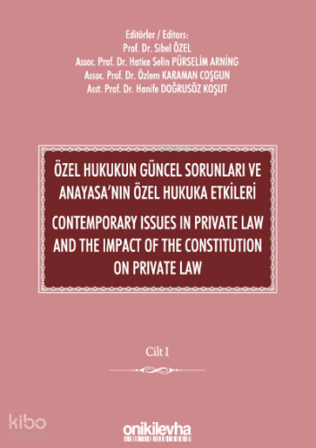Özel Hukukun Güncel Sorunları ve Anayasa'nın Özel Hukuka Etkileri;Contemporary Issues In Private Law And The Impact Of The Constitution On Private Law (2 CİLT)