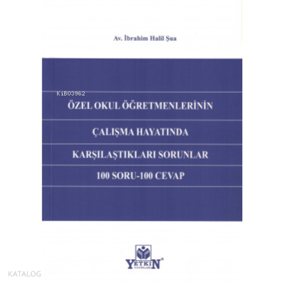 Özel Okul Öğretmenlerinin Çalışma Hayatında Karşılaştıkları Sorunlar 100 Soru- 100 Cevap