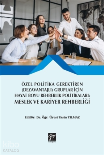 Özel Politika Gerektiren (Dezavantajlı) Gruplar İçin Hayat Boyu Rehberlik Politikaları: Meslek ve Kariyer Rehberliği