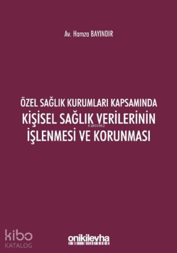 Özel Sağlık Kurumları Kapsamında Kişisel Sağlık Verilerinin İşlenmesi ve Korunması