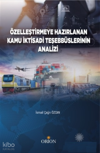 Özelleştirmeye Hazırlanan Kamu İktisadi Teşebbüslerinin Analizi
