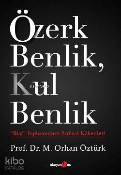 Özerk Benlik, Kul Benlik; "Biat" Toplumunun Ruhsal Kökenleri