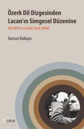 Özerk Dil Dizgesinden Lacan'ın Simgesel Düzenine; Bir Yapıtta Lacancı İzler Sürme
