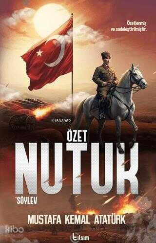 Özet Nutuk | Mustafa Kemal Atatürk | Tılsım Yayınevi