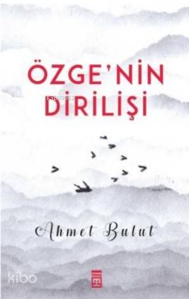 Özgenin Dirilişi | Ahmet Bulut | Timaş Yayınları