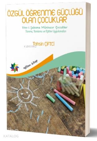 Özgül Öğrenme Güçlüğü Olan Çocuklar; « Nev-i Şahsına Münhasır Çocuklar »