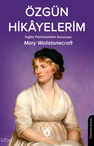 Özgün Hikâyelerim | Mary Wollstonecraft | Dorlion Yayınevi