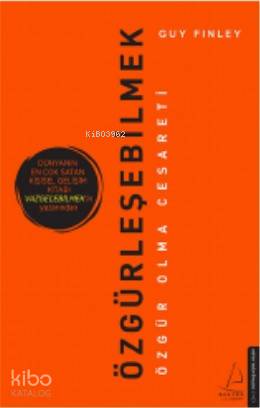 Özgürleşebilmek; Özgür Olma Cesareti | Guy Finley | Destek Yayınları