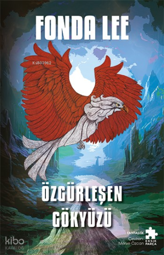 Özgürleşen Gökyüzü | Fonda Lee | Eksik Parça Yayınları