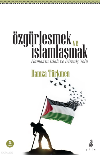 Özgürleşmek ve İslamlaşmak - (Hamas’ın Islah ve Direniş Yolu)