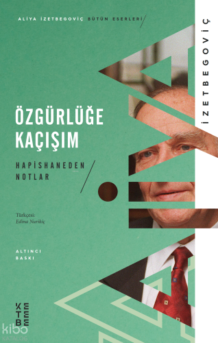 Özgürlüğe Kaçışım; Hapishaneden Notlar (1983- 1988) | Aliya İzetbegovi