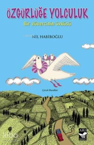Özgürlüğe Yolculuk; Bir Güvercinin Yokuşu