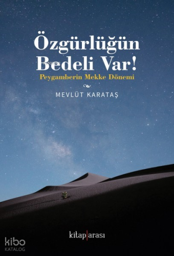 Özgürlüğün Bedeli var!;Peygamberin Mekke Dönemi