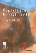 Özgürlüğün Bittiği Yerde