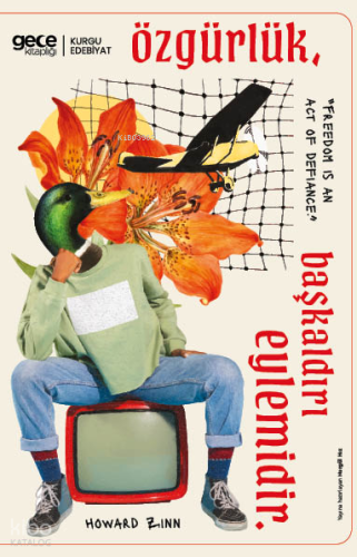 Özgürlük Başkaldırı Eylemidir | Howard Zinn | Gece Kitaplığı Yayınları