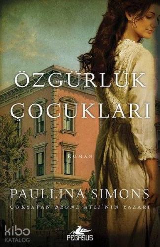 Özgürlük Çocukları | Paullina Simons | Pegasus Yayıncılık