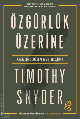 Özgürlük Üzerine;Özgürlüğün Beş Biçimi | Timothy Snyder | Serbest Kita