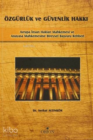 Özgürlük ve Güvenlik Hakkı; Avrupa İnsan Hakları Mahkemesi ve Anayasa Mahkemesine Bireysel Başvuru Rehberi