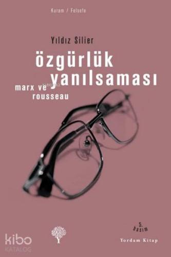 Özgürlük Yanılsaması; Rousseau ve Marx