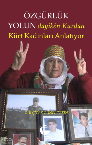 Özgürlük Yolun;Dayikên Kurdan - Kürt Kadınları Anlatıyor | Gülçiçek Gü
