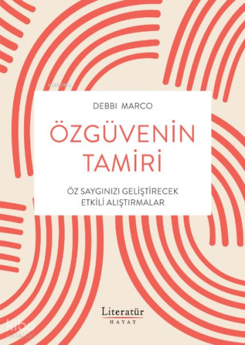 Özgüvenin Tamiri;Öz Saygınızı Geliştirecek Etkili Alıştırmalar | Debbi