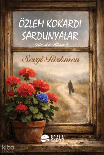 Özlem Kokardı Sardunyalar | Sevgi Türkmen | Scala Yayıncılık