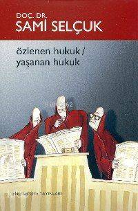 Özlenen Hukuk / Yaşanan Hukuk | Sami Selçuk | Yeni Türkiye Yayınları