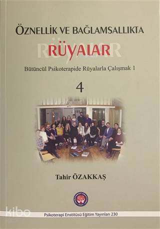 Öznellik ve Bağlamsallıkta Rüyalar; Bütüncül Psikoterapide Rüyalarla Çalışmak 1